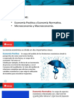 Temas A Tratar: - Economía Positiva y Economía Normativa. - Microeconomía y Macroeconomía