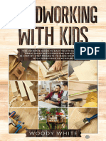 Woodworking With Kids The Ultimate Guide To Easy Techniques and Basic Tools With Essential Safety Tips. 33 Step-By-Step... (White, Woody (White, Woody) ) (Z-Library)