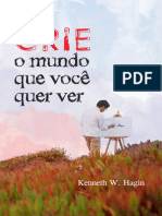 Crie o Mundo Que Voce Quer Ver - Kenneth W Hagin