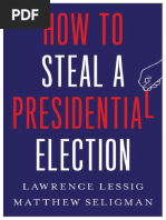 Lawrence Lessig, (2024) Matthew Seligman - How To Steal A Presidential Election