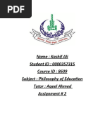 Name: Kashif Ali Student ID: 0000357315 Course ID: 8609 Subject: Philosophy of Education Tutor: Aqeel Ahmed Assignment # 2