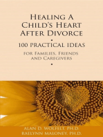 Healing a Child's Heart After Divorce: 100 Practical Ideas for Families, Friends and Caregivers