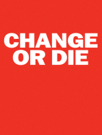 Change or Die: The Three Keys to Change at Work and in Life