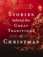 Stories Behind the Great Traditions of Christmas: Discovering the History of Our Favorite Christmas Celebrations