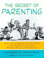 The Secret of Parenting: How to Be in Charge of Today's Kids--from Toddlers to Preteens--Without Threats or Punishment