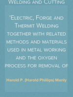 Oxy-Acetylene Welding and Cutting
Electric, Forge and Thermit Welding together with related methods and materials used in metal working and the oxygen process for removal of carbon