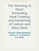 The Working of Steel
Annealing, Heat Treating and Hardening of Carbon and Alloy Steel