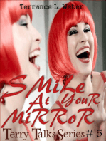 Smile At Your Mirror... so you can see what others see when you smile at them