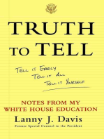 Truth to Tell: Tell It Early, Tell It All, Tell It Yourself: Notes from My White House Education