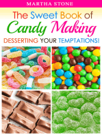 The Sweet Book of Candy Making: Desserting Your Temptations!