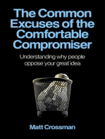 The Common Excuses of the Comfortable Compromiser: Understanding Why People Oppose Your Great Idea