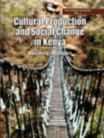 Cultural Production and Change in Kenya: Building Bridges