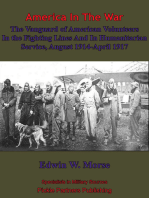 The Vanguard Of American Volunteers In The Fighting Lines And In Humanitarian Service: August,1914-April, 1917 [Illustrated Edition]