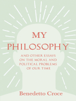 My Philosophy - And Other Essays on the Moral and Political Problems of Our Time: With an Essay from Benedetto Croce - An Introduction to his Philosophy By Raffaello Piccoli