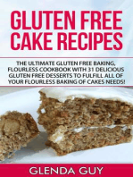 Gluten Free Cake Recipes: The Ultimate Gluten Free Baking, Flourless Cookbook with 31 Delicious Gluten Free Desserts to Fulfill all of your Flourless Baking of Cakes Needs!: flourless chocolate cake, flourless cooking