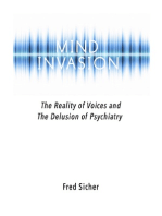 Mind Invasion: The Reality of Voices and the Delusion of Psychiatry