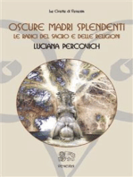 Oscure Madri Splendenti: Le radici del sacro e delle religioni