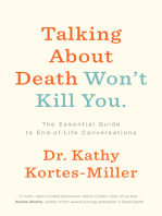 Talking About Death Won’t Kill You: The Essential Guide to End-of-Life Conversations