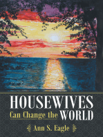 Housewives Can Change the World: A True Story About Hearing God's Voice, Radical Obedience and Fulfilling God's Purposes