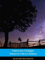 Told in the Twilight: Stories to Tell to Children (Illustrated)