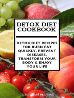 Detox Diet Cookbook: Detox Diet Recipes For Burn Fat Quickly, Prevent Diseases, Transform Your Body & Enjoy Your Life