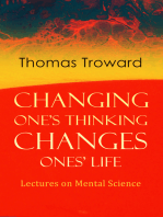 Changing One's Thinking Changes Ones' Life: Lectures on Mental Science: The Edinburgh Lectures on Mental Science & The Dore Lectures on Mental Science