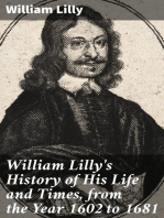 William Lilly's History of His Life and Times, from the Year 1602 to 1681