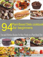 94 Plant-Based Diets Cookbook for Beginner: Fast and Effortless Recipes for    Busy People on a Plant-Based Diet