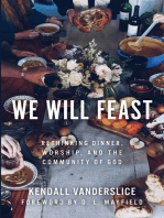 We Will Feast: Rethinking Dinner, Worship, and the Community of God