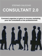 Consultant 2.0: Comment organiser et gérer le nouveau marketing pour les consultants et les professionnels