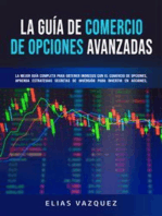 La Guía de Comercio de Opciones Avanzadas: La Mejor Guía Completa Para Obtener Ingresos Con El Comercio de Opciones, Aprenda Estrategias Secretas de Inversión para Invertir en Acciones, Futuros, ETF, Opciones y Binarios.