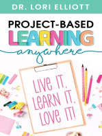 Project-Based Learning Anywhere: Live It, Learn It, Love It!