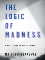 The Logic of Madness: A New Theory of Mental Illness