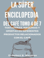 La Súper Enciclopedia Del Café Tomo 4 De 7: Tostadoras, maquinas y ofertas en diferentes productos relacionados con el café: Todo sobre el café, #4