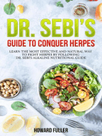 Dr. Sebi’s Guide to Conquer Herpes: Learn the Most Effective and Natural Way to Fight Herpes by Following Dr. Sebi’s Alkaline Nutritional Guide