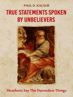 True Statements Spoken By Unbelievers: Heathens Say The Darnedest Things