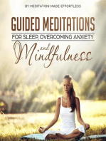 Guided Meditations for Sleep, Overcoming Anxiety and Mindfulness: Beginner Friendly Meditations to Help You Fall Asleep Easily Every Night, Overcome Anxiety and Be More Mindful