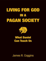 Living for God in a Pagan Society: What Daniel Can Teach Us