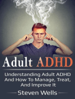 Adult ADHD: Understanding adult ADHD and how to manage, treat, and improve it