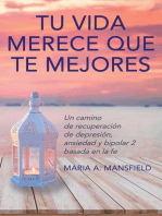 Tu Vida Merece Que Te Mejores: Un camino de recuperación de depresión, ansiedad y bipolar 2 basada en la fe