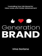 Generation Brand: Controlling Your Life-Brand for Likes, Loves and Career Advancement