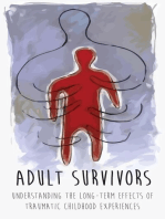 Adult Survivors Understanding the Long-Term Effects of Traumatic Childhood Experiences