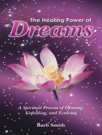 The Healing Power of Dreams: A Spiritual Process of Opening, Unfolding, and Evolving