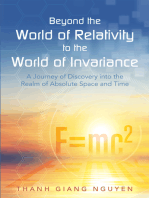 Beyond the World of Relativity to the World of Invariance: A Journey of Discovery into the Realm of Absolute Space and Time