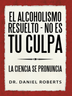 El Alcoholismo Resuelto - No Es Tu Culpa: La Ciencia Se Pronuncia