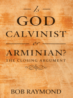 Is God Calvinist or Arminian?: The Closing Argument