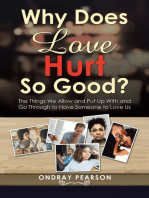 Why Does Love Hurt so Good?: The Things We Allow and Put up with  and Go Through to Have Someone to Love Us