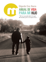 Manual De Vida Para Mi Hijo: "Tal Vez No Pueda Darte Lo Mejor Del Mundo, Pero Si Lo Mejor De Mi..."