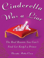 Cinderella Was a Liar: The Real Reason You Can’t Find (or Keep) a Prince