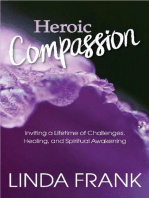 Heroic Compassion: Inviting a Lifetime of Challenges, Healing, and Spiritual Awakening